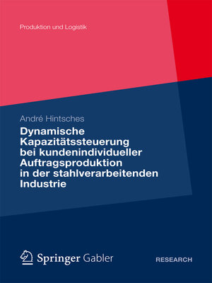 cover image of Dynamische Kapazitätssteuerung bei kundenindividueller Auftragsproduktion in der stahlverarbeitenden Industrie